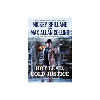 Hot Lead, Cold Justice - (Caleb York Western) by Mickey Spillane & Max Allan Collins (Paperback)