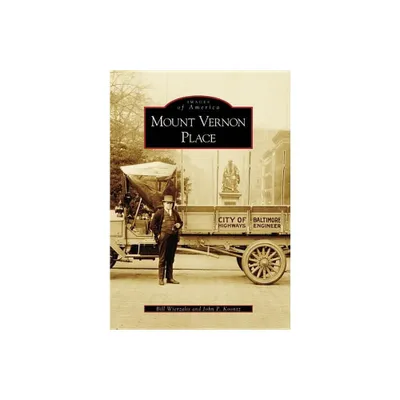 Mount Vernon Place - (Images of America) by Bill Wierzalis (Paperback)