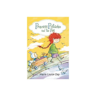 Princess Pistachio and the Pest - by Marie-Louise Gay (Hardcover)