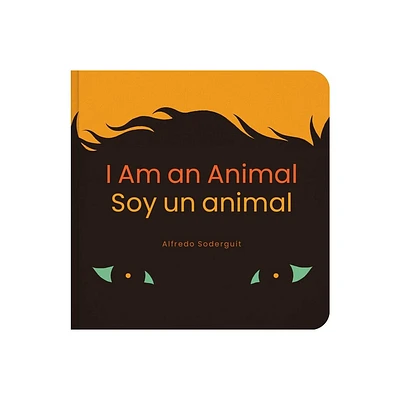 I Am an Animal / Soy Un Animal - by Alfredo Soderguit (Board Book)