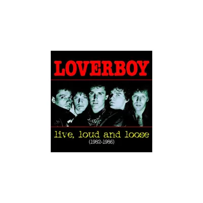 Loverboy - Live, Loud and Loose 1982-1986 (CD)