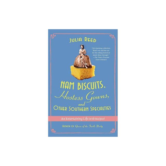 Ham Biscuits, Hostess Gowns, and Other Southern Specialties - by Julia Reed (Paperback)