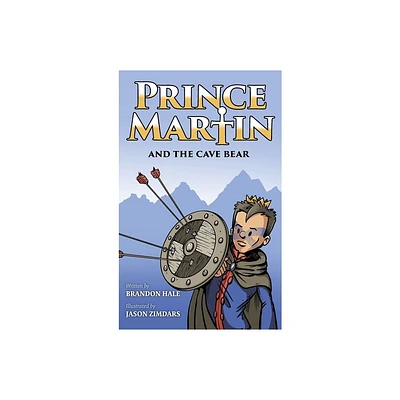 Prince Martin and the Cave Bear - (Prince Martin Epic) by Brandon Hale (Hardcover)