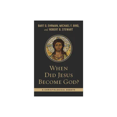 When Did Jesus Become God? - by Bart Ehrman & Michael F Bird & Robert B Stewart (Paperback)