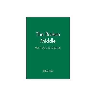 The Broken Middle - by Gillian Rose (Paperback)