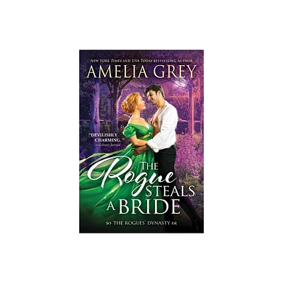 The Rogue Steals a Bride - (Rogues Dynasty) by Amelia Grey (Paperback)