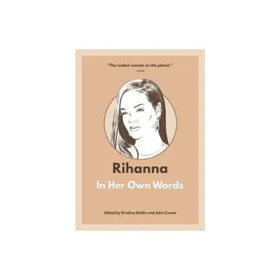 Rihanna: In Her Own Words - (In Their Own Words) by Kristina Dehlin (Paperback)