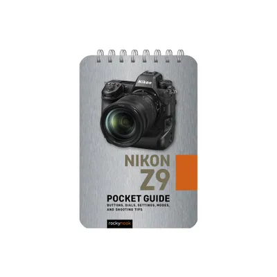 Nikon Z9: Pocket Guide - (Pocket Guide Series for Photographers) by Rocky Nook (Spiral Bound)