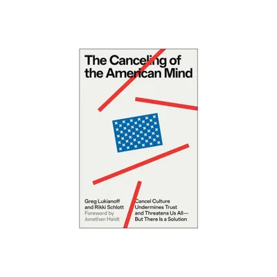 The Canceling of the American Mind - by Greg Lukianoff & Rikki Schlott (Hardcover)