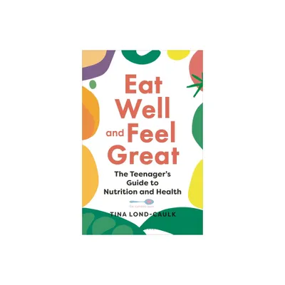 Eat Well and Feel Great - by Tina Lond-Caulk (Paperback)