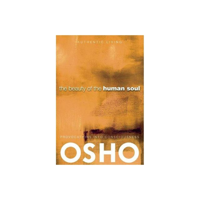 The Beauty of the Human Soul - (Authentic Living) by Osho (Paperback)