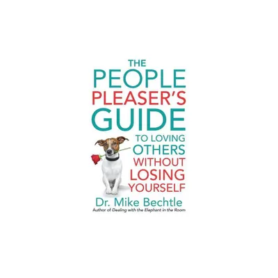 People Pleasers Guide to Loving Others without Losing Yourself - (Hardcover)