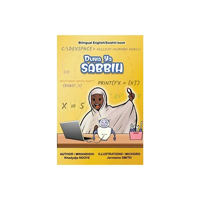 Dunia Ya Sabbih (The World of Sabbih) Bilingual English - Swahili Childrens Book - by Khadydja Ndoye (Hardcover)