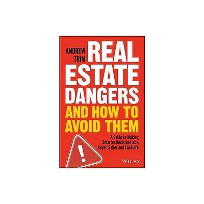 Real Estate Dangers and How to Avoid Them - by Andrew Trim (Paperback)