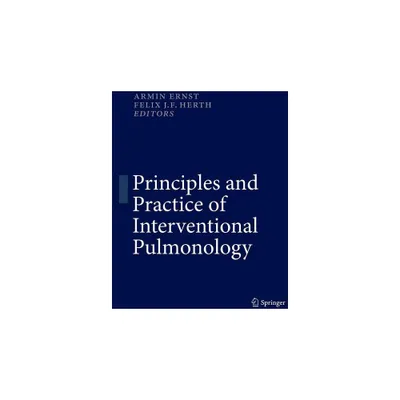 Principles and Practice of Interventional Pulmonology - by Armin Ernst & Felix Jf Herth (Paperback)