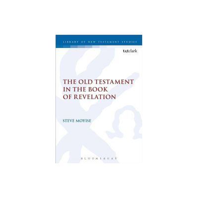 The Old Testament in the Book of Revelation - (Library of New Testament Studies) by Steve Moyise (Paperback)