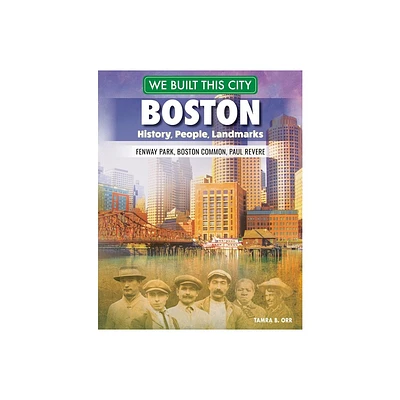 We Built This City: Boston - by Tamra B Orr (Hardcover)