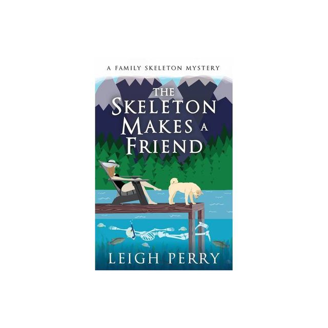 The Skeleton Makes a Friend - (Family Skeleton Mystery) by Leigh Perry (Paperback)