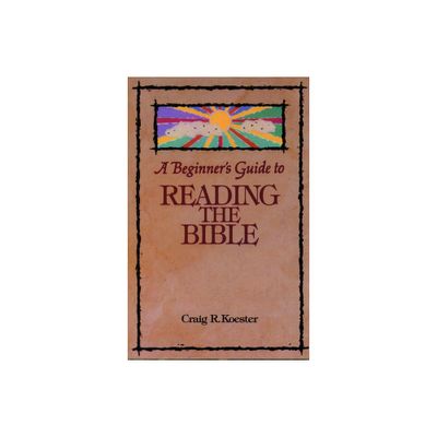 Beginners Guide to Reading the Bible - (Augsburg Beginners Guides) by Craig R Koester (Paperback)