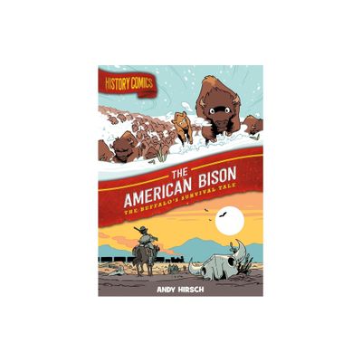 History Comics: The American Bison - by Andy Hirsch (Paperback)