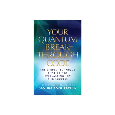 Your Quantum Breakthrough Code - by Sandra Anne Taylor (Paperback)