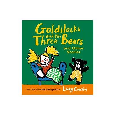 Goldilocks and the Three Bears and Other Stories - (Lucy Cousins Nursery Stories) by Lucy Cousins (Hardcover)