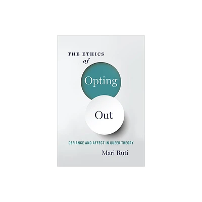 The Ethics of Opting Out - by Mari Ruti (Paperback)