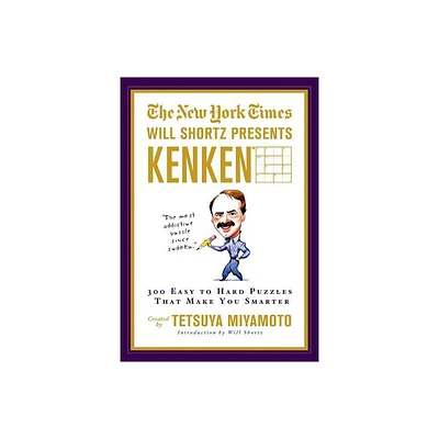 The New York Times Will Shortz Presents Kenken - (Will Shortz Presents...) by New York Times & Tetsuya Miyamoto & Kenken Puzzle LLC (Paperback)