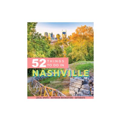 Moon 52 Things to Do in Nashville - by Margaret Littman (Paperback)