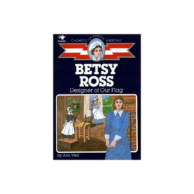 Betsy Ross - (Childhood of Famous Americans (Paperback)) by Ann Weil (Paperback)