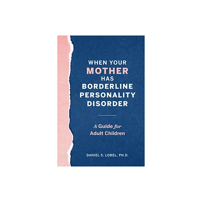 When Your Mother Has Borderline Personality Disorder - by Daniel S Lobel (Paperback)