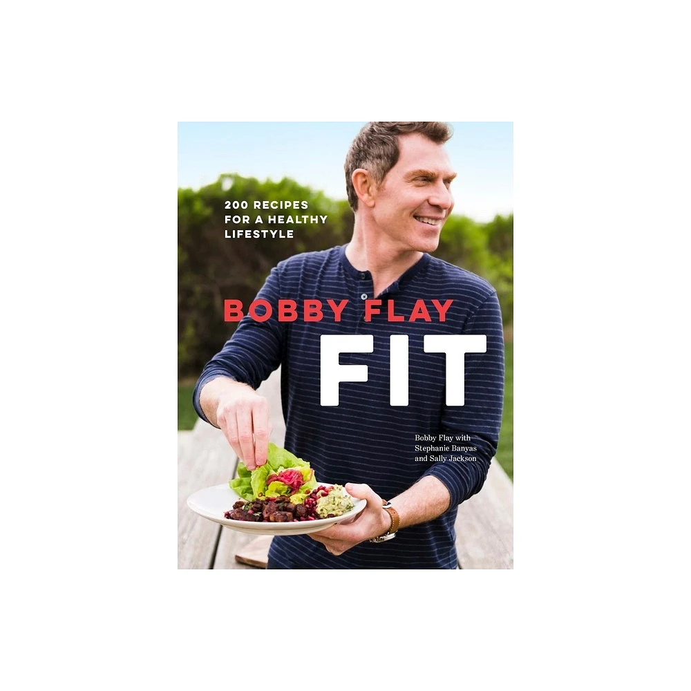 Bobby Flay Fit - by Bobby Flay & Stephanie Banyas & Sally Jackson (Hardcover)