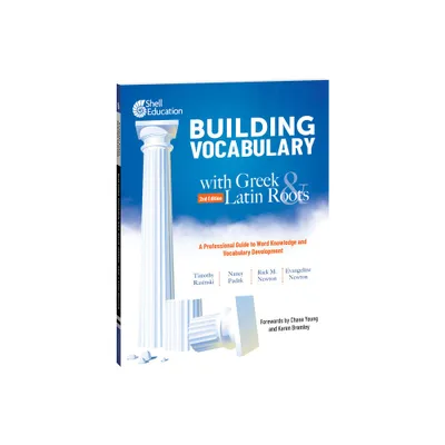 Building Vocabulary with Greek and Latin Roots: A Professional Guide to Word Knowledge and Vocabulary Development - (Professional Resources)