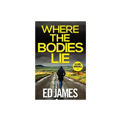 Where the Bodies Lie - by Ed James (Paperback)