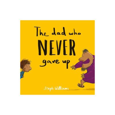 The Dad Who Never Gave Up - (Little Me, Big God) by Steph Williams (Paperback)