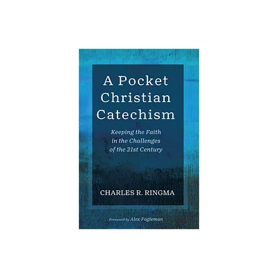 A Pocket Christian Catechism - by Charles R Ringma (Paperback)