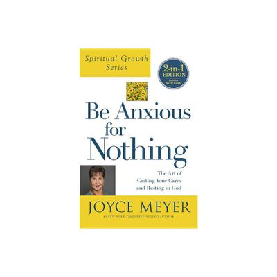 Be Anxious for Nothing (Spiritual Growth Series) - by Joyce Meyer (Paperback)