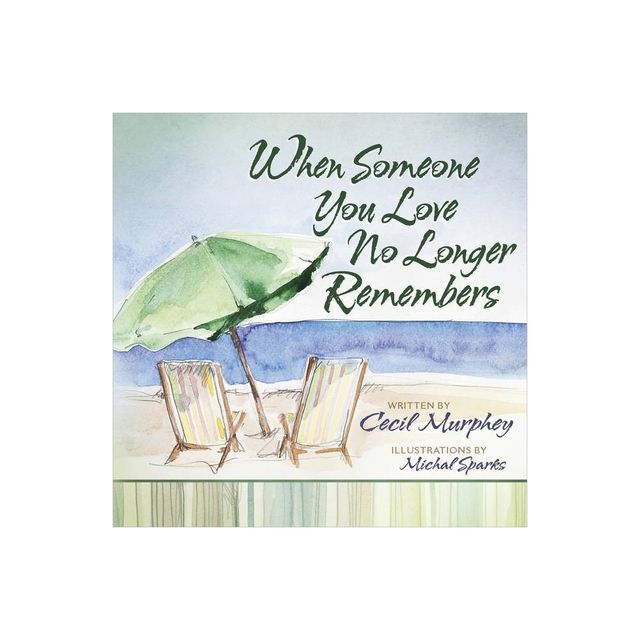 When Someone You Love No Longer Remembers - by Cecil Murphey (Hardcover)