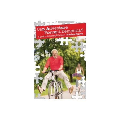 Can Adventure Prevent Dementia? - (Outwitting Alzheimers) by Helena Popovic (Paperback)