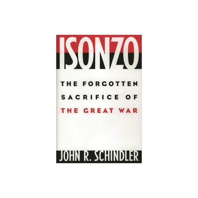 Isonzo - by John R Schindler (Hardcover)