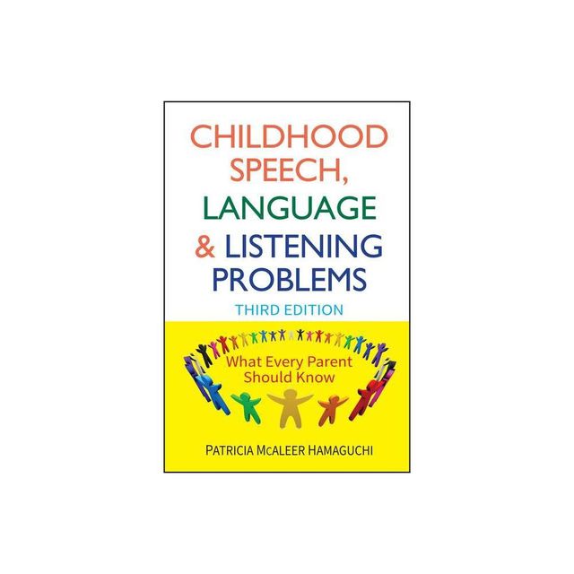 Childhood Speech, Language, and Listening Problems - 3rd Edition by Patricia McAleer Hamaguchi (Paperback)