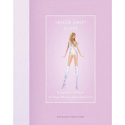 Taylor Swift Is Life - by Kathleen Perricone (Hardcover)