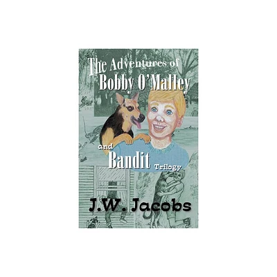 The Adventures of Bobby OMalley and Bandit - by J W Jacobs (Paperback)