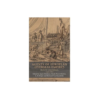 Agents of European Overseas Empires - (Seventeenth- And Eighteenth-Century Studies) (Hardcover)