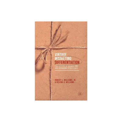 Vintage Marketing Differentiation - by Robert L Williams Jr & Helena A Williams (Hardcover)