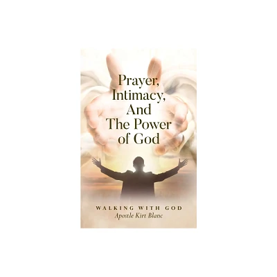 Prayer, Intimacy, and The Power of God