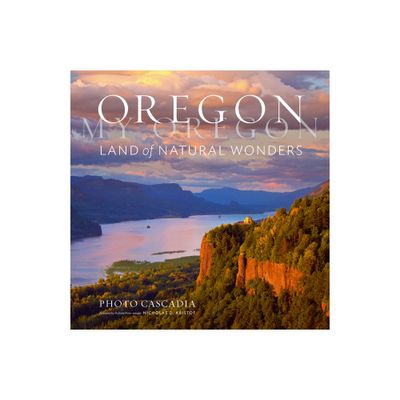 Oregon, My Oregon - by Photo Cascadia (Hardcover)