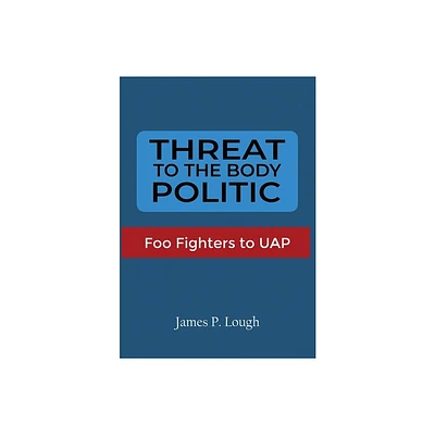 Threat to the Body Politic - by James P Lough (Hardcover)