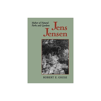 Jens Jensen - (Creating the North American Landscape) by Robert E Grese (Paperback)