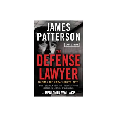 The Defense Lawyer - Large Print by James Patterson & Benjamin Wallace (Paperback)